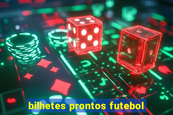 bilhetes prontos futebol